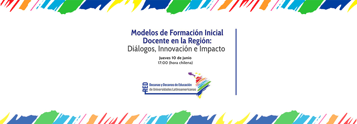 Seminario organizado por la Red de Decanas y Decanos de Educación de Universidades Latinoamericanas analiza los desafíos de la formación inicial docente